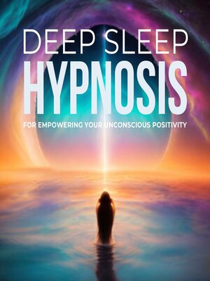 cover image of DEEP SLEEP HYPNOSIS for Empowering Your Unconscious Positivity